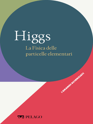 cover image of Higgs--La Fisica delle particelle elementari
